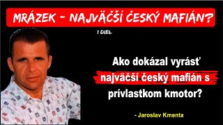 František Mrázek  Najväčší český mafián s prívlastkom kmotor  1 diel [upl. by Meryl]