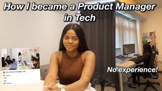 How I became a Product Manager in Tech in 3 months  No experience no coding degree  3 Major Tips [upl. by Harobed]