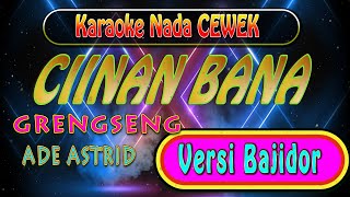 🔴 CIINAN BANA  Versi ADE ASTRID  Grengseng   Nada RENDAH [upl. by Doralynne]