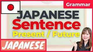 【JLPTN5】Present  Future Form  How to Make Japanese Sentences  Basic Japanese Grammar [upl. by Elleynad]