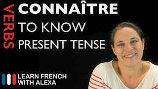 Connaître to know — Present Tense French verbs conjugated by Learn French With Alexa [upl. by Casi]