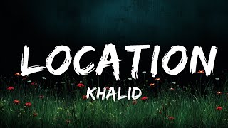 Khalid  Location Lyrics  30mins with Chilling music [upl. by Florida]