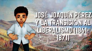 José Joaquín Pérez y la transición al liberalismo 18611871  Historia de Chile 30 [upl. by Trofmoc691]