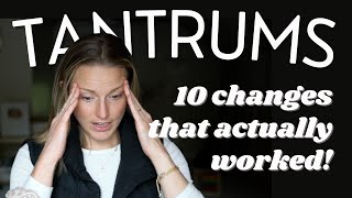 10 changes you might not love that TRANSFORMED our tantrums [upl. by Anavas]