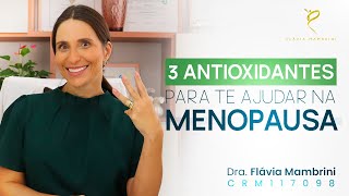 3 Antioxidantes para te Ajudar na Menopausa [upl. by Keelby54]