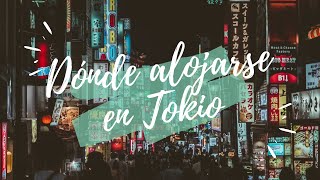 ¿Dónde alojarse enTOKIO Zonas recomendadas HOTELES baratos en TOKIO [upl. by Gordy488]