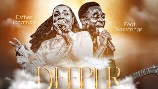 DEEPER EXPERIENCE CHANT BY ESTHER JONATHAN FEAT KaestringsMusic [upl. by Towland]