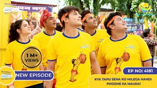 NEW Ep 4181  Kya Tapu Sena ko Milega Handi Phodne Ka Mauka I Taarak Mehta Ka Ooltah Chashmah [upl. by Yerbua338]