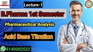 Pharmaceutical Analysis Unit2  BPharm 1st Semester  Acid Base Titration  Lecture 1 [upl. by Benedikta750]