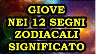 GIOVE NEI 12 SEGNI DELLO ZODIACO SIGNIFICATO E CARATTERISTICHE [upl. by Nnylirret]