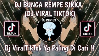 DJ BUNGA REMPE SIKKA FULL BASSDJ VIRAL TIKTOK YG KALIYAN CARI 2024 [upl. by Amitak]