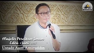 Majlis Percikan Iman Edisi 4 Juni 2017  Ust Aam Amruddin [upl. by Sinnelg]