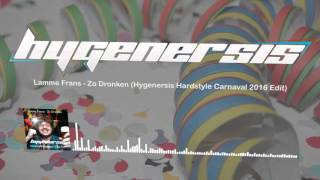 Lamme Frans  Zo Dronken Hygenersis Hardstyle Carnaval 2016 Edit [upl. by Stefania]