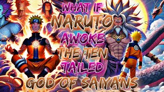 What if Naruto awoke The Ten Tailed God of Saiyans [upl. by Lleynod]