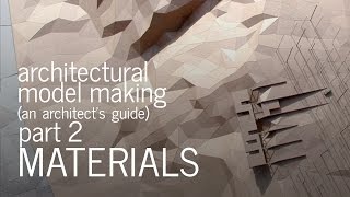 Architectural Model Making  Material Selection  An Architects Guide Part 2 [upl. by Eecyac575]