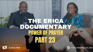 LIFE IS SPIRITUAL PRESENTS  ERICA DOCUMENTARY PART 23  Power of Prayer [upl. by Arianne982]