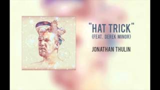 Jonathan Thulin  quotHat Trick feat Derek Minorquot [upl. by Attenaej]