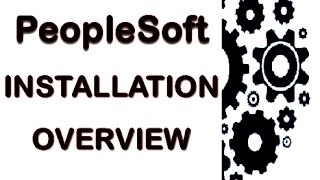 PeopleSoft Installation Overview [upl. by Zetra]