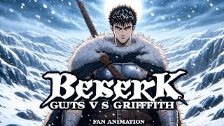 Epic Showdown Guts vs Griffith  Berserk Fan Animation [upl. by Eniaj]