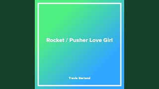 Rocket  Pusher Love Girl [upl. by Alur981]