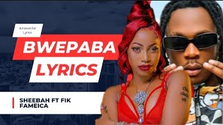 BWEPABA LYRICS  SHEEBAH FT FIK FAMEICA amosvictorlyrics [upl. by Angele]