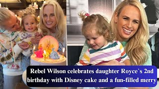 Rebel Wilson celebrates daughter Royces 2nd birthday with Disney cake and a funfilled merry [upl. by Wiersma]