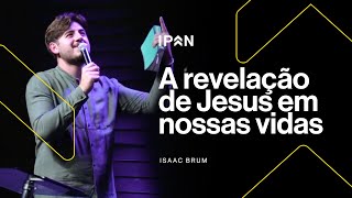 A REVELAÇÃO DE JESUS EM NOSSAS VIDAS  ISAAC BRUM [upl. by Hnid]