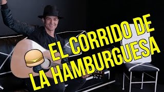 EL CORRIDO DE LA HAMBURGUESALuis Coronel [upl. by Maximilianus]