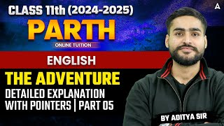 The Adventure Class 11 English  Detailed Explanation with Pointers  Part 05  By Aditya Bhaiya [upl. by Anerok577]