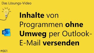 Das Lösungsvideo 661 Inhalte von Programmen ohne Umweg per OutlookEMail versenden [upl. by Phillie806]