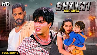 Shakti  The Power 2002  Hindi Movie  Shah Rukh Khan Karishma Kapoor Nana Patekar [upl. by Fayre820]