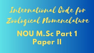 International Code for Zoological Nomenclature  Paper II  NOU MSc Part 1 [upl. by Aneekal488]