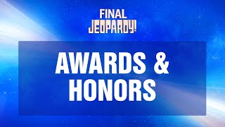 Awards amp Honors  Final Jeopardy  JEOPARDY [upl. by Aynnek]