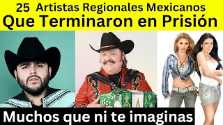 25 Artistas regionales mexicanos que estuvieron en Prisión [upl. by Ailene]