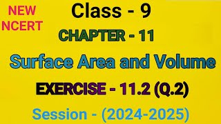 Class 9 Maths  Exercise  112Q2  Chapter 11  SURFACE AREA AND VOLUME NEW NCERT 20242025 [upl. by Ardnalahs]