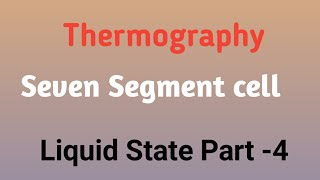 Thermography and Seven Segment cells [upl. by Bisset]