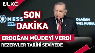 SONDAKİKA Erdoğan Müjdeyi Verdi Rezervler Tarihi Seviyede [upl. by Kellene695]