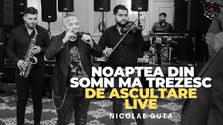 Nicolae Guta  Noaptea din somn ma trezesc  De ascultare LIVE [upl. by Atniuq]