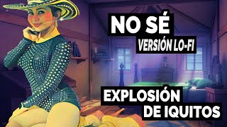 explosión de iquitos  no sé versión lofi [upl. by Guntar]