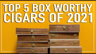 Top 5 Box Worthy Cigars In 2021 [upl. by Anirav]