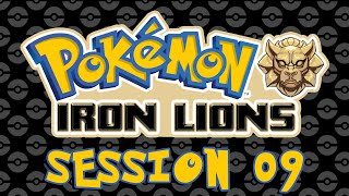 Pokémon Iron Lions Edition  Session 09 [upl. by Faline396]