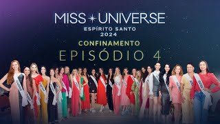 EPISÓDIO 4  CONFINAMENTO OFICIAL MISS UNIVERSE ESPÍRITO SANTO 2024 [upl. by Nylanaj]