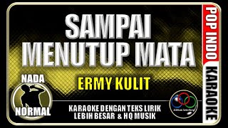 Sampai Menutup MataErmy KulitNada NormalKaraokePop Jazz [upl. by Eeznyl]