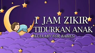 Zikir Tidurkan Anak Menangis amp Meragam LAILAHA ILLALLAH 1 JAM Lullaby for Babies [upl. by Otreblasiul61]