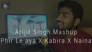 Phir Le aya Dil  Kabira  Naina  Arijit Singh Mashup [upl. by Lochner168]