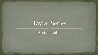 Taylor Series  4  Arctan and Pi [upl. by Irpac193]