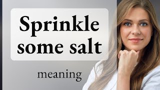 Sprinkling Salt A Flavorful English Phrase Explained [upl. by Aremus]