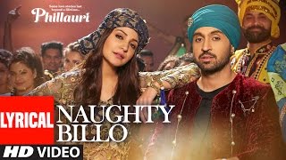 Phillauri  Naughty Billo Lyrical Video  Anushka SharmaDiljit Dosanjh  Shashwat Sachdev TSeries [upl. by Ok76]