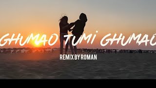 GHUMAW TUMI GHUMAW GO JAN  LOFI REMIX  TANVEER EVAN  DJ ROMAN BD  2024 [upl. by Osy]