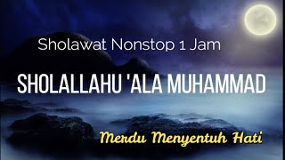 SHOLAWAT NABI Shollallahu Ala Muhammad Shollallahu Alaihi Wasallam Nonstop 1Jam [upl. by Kcirddehs]